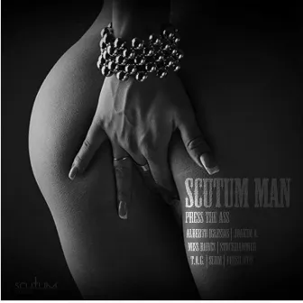 Press the Ass by Scutum Man