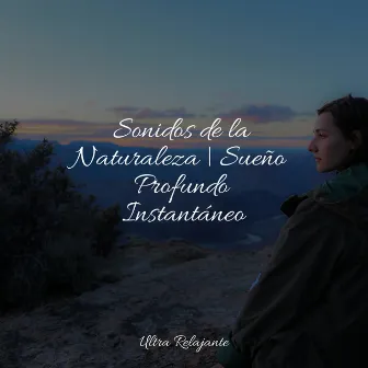 Sonidos de la Naturaleza | Sueño Profundo Instantáneo by Musicas Crianças