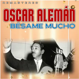 Bésame Mucho (Remastered) by Oscar Aleman