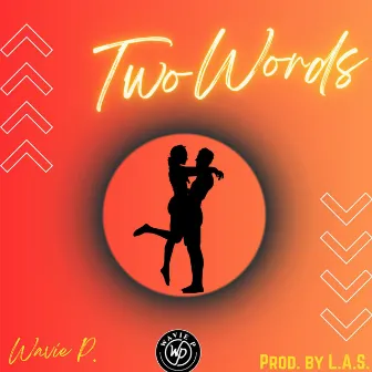 Two Words by Wavie P