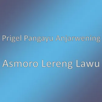 Asmoro Lereng Lawu by Prigel Pangayu Anjarwening