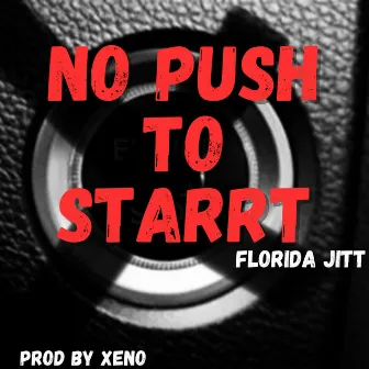 No Push To Starrt by Florida Jitt