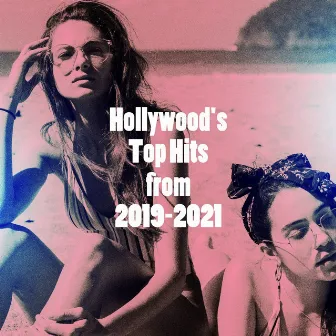 Hollywood's Top Hits from 2019-2021 by 