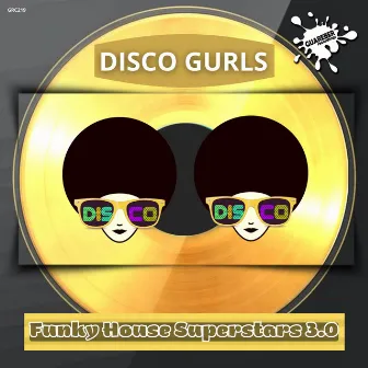 Disco Gurls Funky House Superstars Compilation 3.0 by Disco Gurls