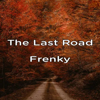 The Last Road by Frenky