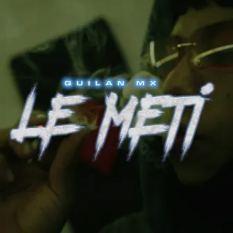 Le Metí by Quilan Mx