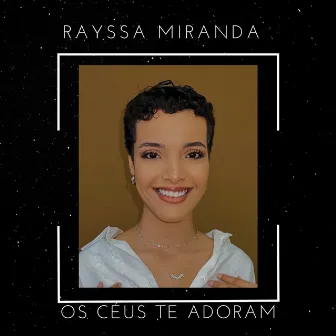 Os Céus Te Adoram by Rayssa Miranda