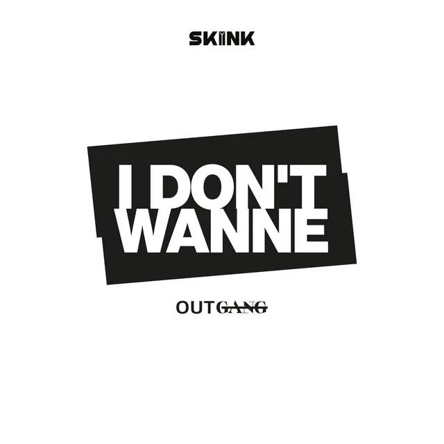 I Don't Wanne