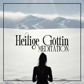 Heilige Göttin Meditation: Kraftvoll fühlen nach der Meditation by Meditation Anfänger Musik Akademie