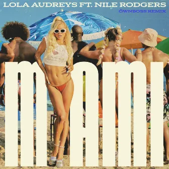 Miami (Öwnboss Remix) [feat. Nile Rodgers] by Lola Audreys