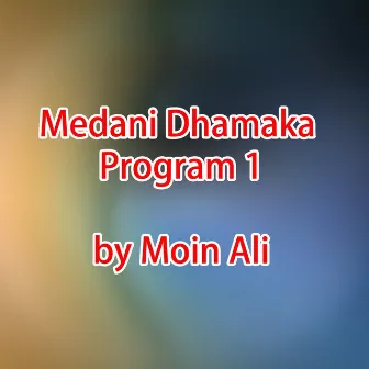 Medani Dhamaka Program, Vol. 1 by Moin Ali