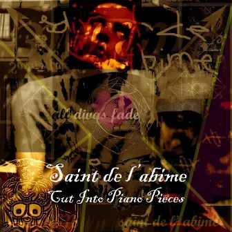 Cut into Piano Pieces by Saint De L'Abime