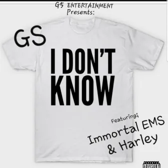 I Don't Know by G.S.