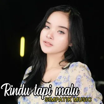 Rindu Tapi Malu by SIMPATIK MUSIC