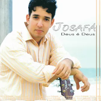 Deus É Deus by Josafá