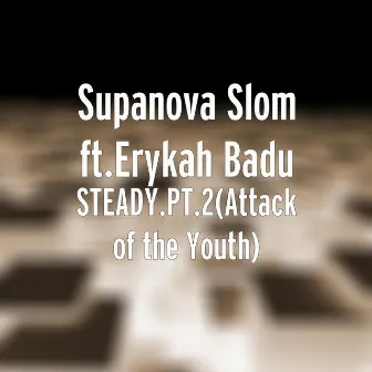 STEADY.PT.2(Attack of the Youth) (feat. Erykah Badu) - Single by Supanova Slom