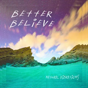 Better Believe by Natural Vibrations