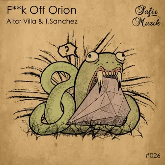 F**k Off Orion by T. Sanchez