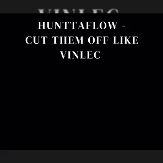 Cut Them off Like Vinlec by Huntta Flow