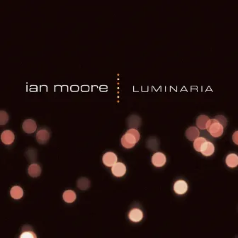 Luminaria by Ian Moore