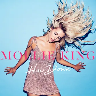 Hair Down by Mollie King