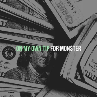 On My Own Tip by FDR Mon$ter