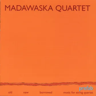 Prefab by Madawaska String Quartet