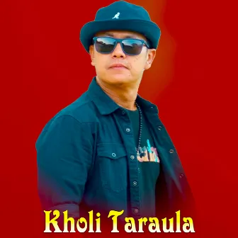 Kholi Taraula by Raju Gurung