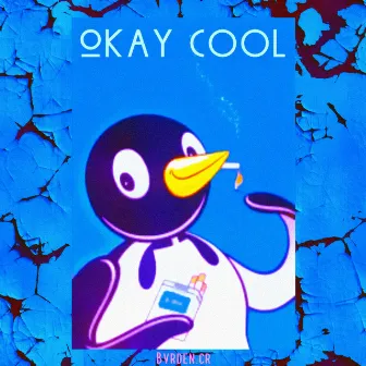 Okay Cool by Bvrden.CR