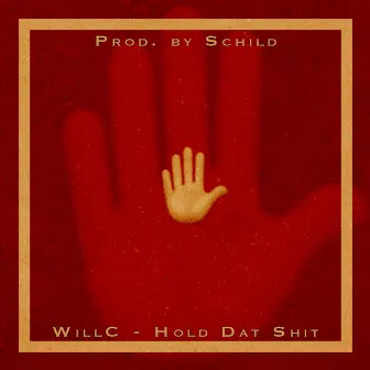 Hold Dat Shit by Schild