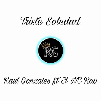 Triste Soledad by Raul Gonzales