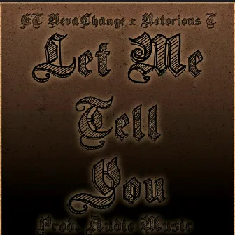 Let Me Tell You by ET NevaChange