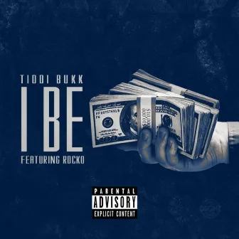 I Be (feat. Rocko) by Tiddi Bukk