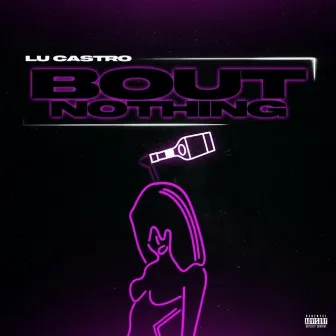 Bout Nothing by Lu Castro