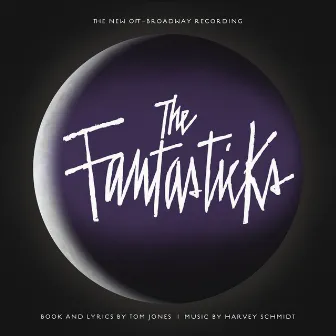 The Fantasticks (The New Off-Broadway Recording) by Harvey Schmidt