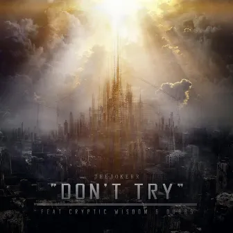 Don't Try (feat. Cryptic Wisdom & Dubbs) by The Jokerr