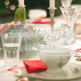 Thanksgiving Music for Family Reunion - Classical Music for Thanksgiving by Thanksgiving