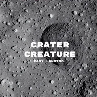 Crater Creature by Easy Landing