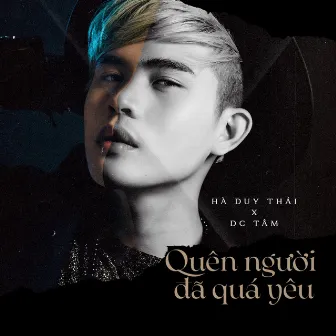 Quên Người Đã Quá Yêu by Hà Duy Thái