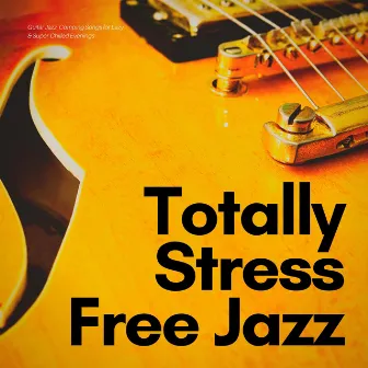 Guitar Jazz Comping Songs for Lazy & Super-chilled Evenings by Relaxing Jazz Guitar