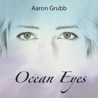 Ocean Eyes by Aaron Grubb