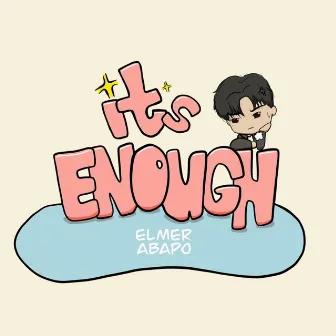 IT'S ENOUGH by Elmer Abapo