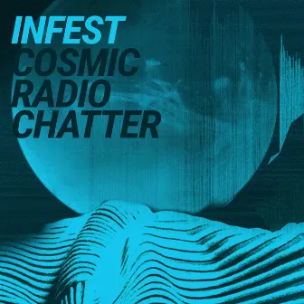 Cosmic Radio Chatter by Infest