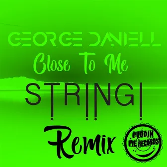 Close to Me (Stringi Remix) by George Daniell