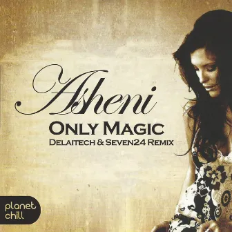 Only Magic (Delaitech & Seven24 Remix) by Asheni