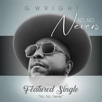 No, No, Never by G. Wright