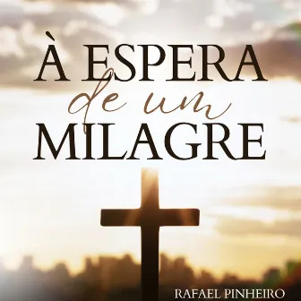 À Espera de um Milagre by Rafael Pinheiro