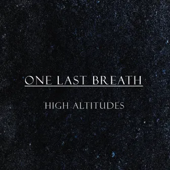 One Last Breath by High Altitudes