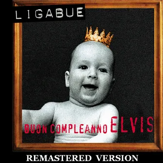 Buon compleanno Elvis [Remastered Version] by Ligabue