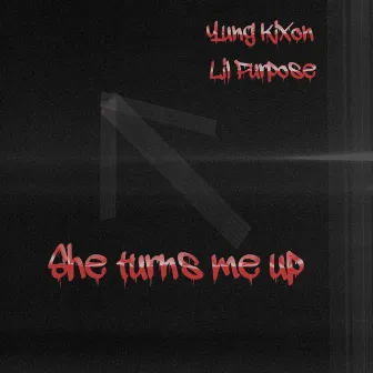 She turns me up by Yung Kixon